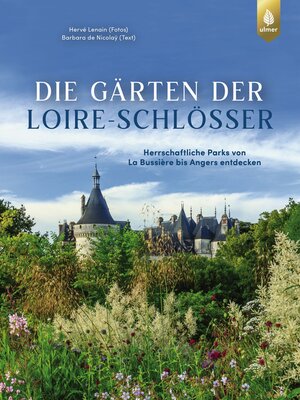 cover image of Die Gärten der Loire-Schlösser
